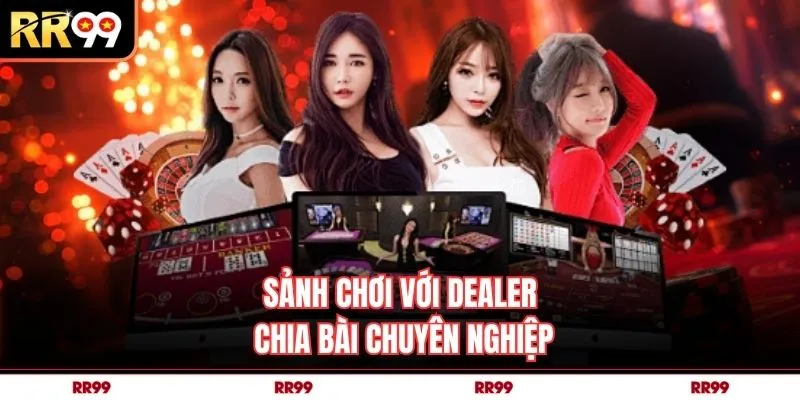 Sảnh chơi với Dealer chia bài chuyên nghiệp